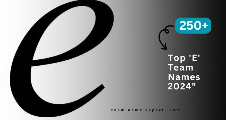 “Top ‘E’ Team Names 2024”