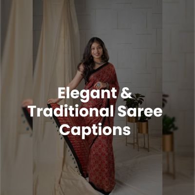 Elegant & Traditional Saree Captions