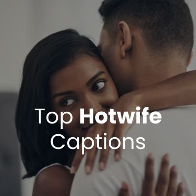 Top Hotwife Captions